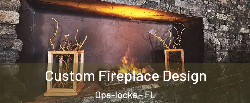  Custom Fireplace Design Opa-locka - FL