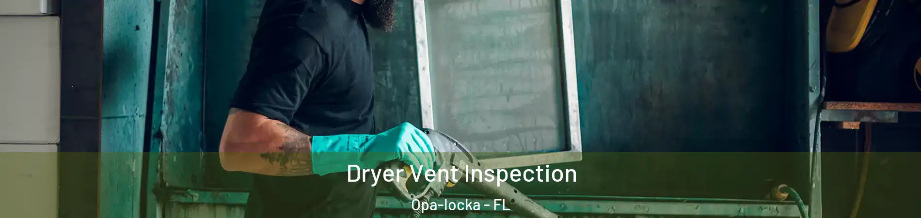  Dryer Vent Inspection Opa-locka - FL