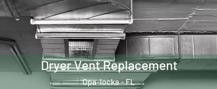  Dryer Vent Replacement Opa-locka - FL