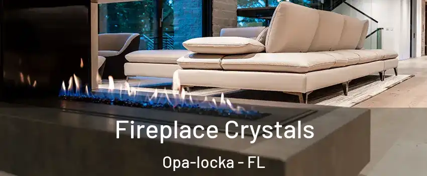  Fireplace Crystals Opa-locka - FL