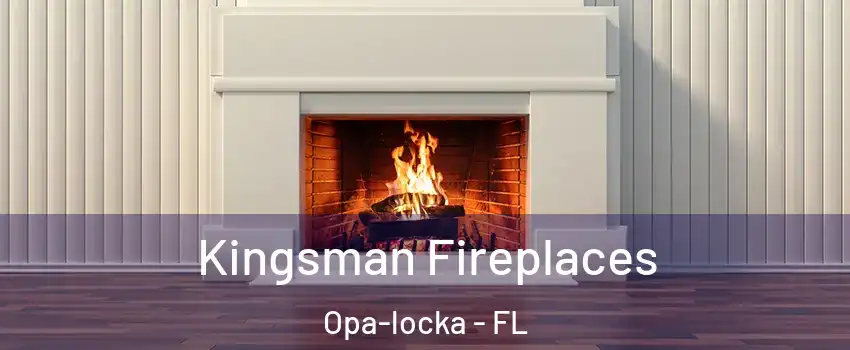  Kingsman Fireplaces Opa-locka - FL